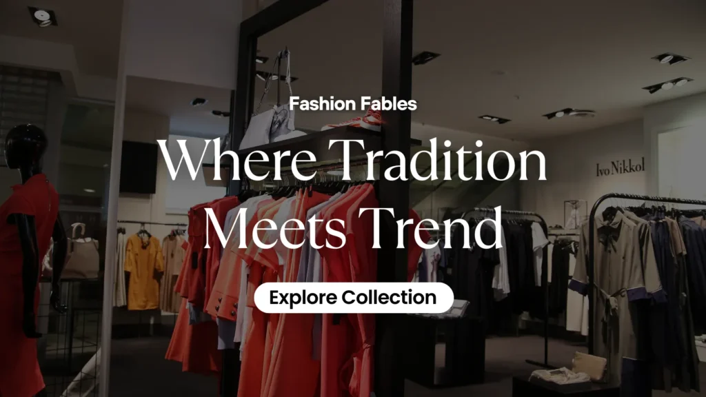 Fashion Fables: Where Tradition Meets Trends